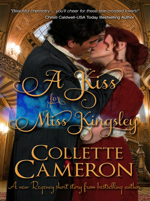 Title details for A Kiss for Miss Kingsley by Collette Cameron - Available